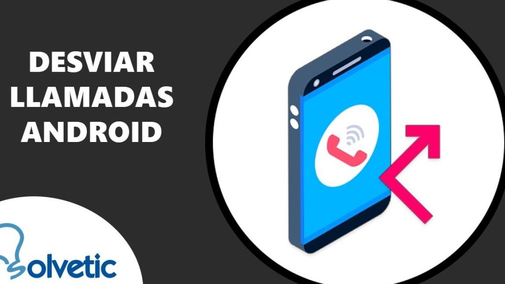 desviar llamadas en android no te pierdas ninguna llamada importante 1